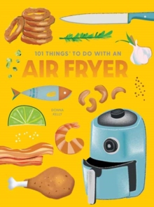 Image for 101 Things to Do With An Air Fryer, New Edition