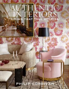 Image for Authentic Interiors : Rooms That Tell Stories