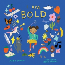 Image for I Am Bold : For Every Kid Who's Told They're Just Too Much: For Every Kid Who's Told They're Just Too Much