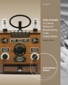Image for Only connect  : a cultural history of broadcasting in the United States