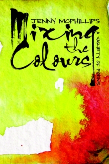 Image for Mixing the Colours : A Variety of Poems