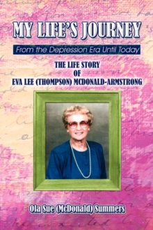 Image for My Life's Journey : From the Depression Era Until Today: The Life Story of Eva Lee (Thompson) McDonald-Armstrong