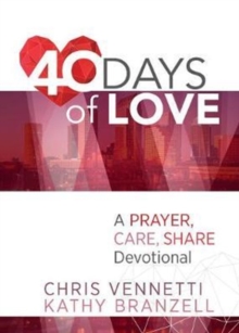 40 Days of Love: Living Out a Prayer, Care, Share Lifestyle