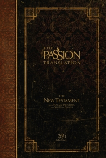 Passion Translation New Testament with Psalms Proverbs and Song of Songs (2020 Edn) Espresso Hb