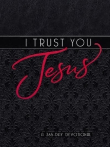 I Trust You Jesus: A 365-Day Devotional