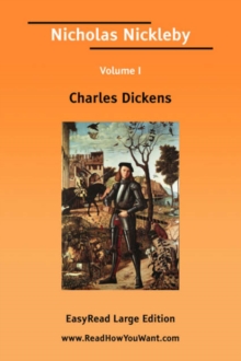 Image for Nicholas Nickleby Volume I [EasyRead Large Edition]