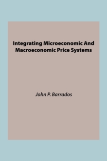 Image for Integrating Microeconomic And Macroeconomic Price Systems