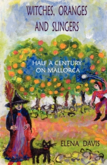 Image for Witches, Oranges and Slingers : Half a Century on Mallorca