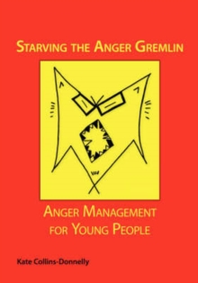 Image for Starving the Anger Gremlin : Anger Management for Young People