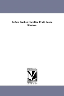 Image for Before Books / Caroline Pratt, Jessie Stanton.