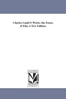 Image for Charles Lamb'S Works. the Essays of Elia; A New Edition.