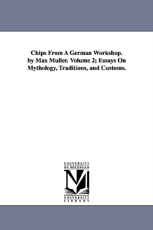 Image for Chips from a German Workshop. by Max Muller. Volume 2; Essays on Mythology, Traditions, and Customs.