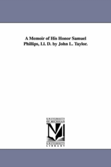 Image for A Memoir of His Honor Samuel Phillips, Ll. D. by John L. Taylor.