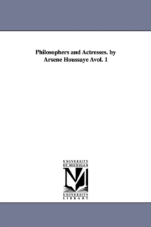 Image for Philosophers and Actresses. by Arsene Houssaye Avol. 1
