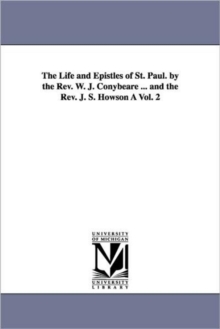 Image for The Life and Epistles of St. Paul. by the Rev. W. J. Conybeare ... and the Rev. J. S. Howson A Vol. 2