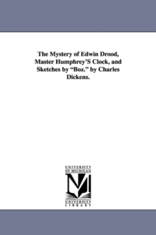 Image for The Mystery of Edwin Drood, Master Humphrey'S Clock, and Sketches by Boz. by Charles Dickens.