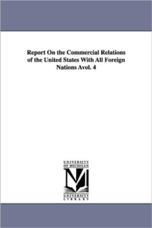 Image for Report On the Commercial Relations of the United States With All Foreign Nations Avol. 4
