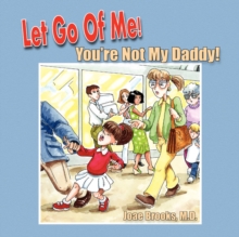 Image for Let Go of Me! You're Not My Daddy!