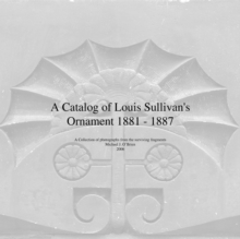 Image for A Catalog of Louis Sullivan's Ornament 1881-1887