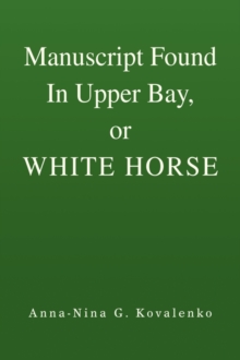 Image for Manuscript Found In Upper Bay, or WHITE HORSE
