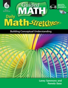 Daily Math Stretches: Building Conceptual Understanding Levels 6-8