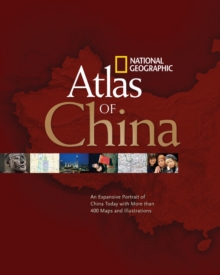 Image for National Geographic atlas of China  : an expansive portrait of China today with more than 400 maps and illustrations