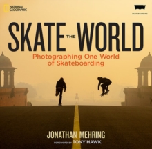 Image for Skate the world  : photographing one world of skateboarding