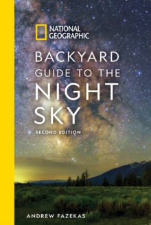 National Geographic Backyard Guide to the Night Sky: 2nd Edition