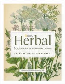 National Geographic Herbal: 100 Herbs From the World’s Healing Traditions