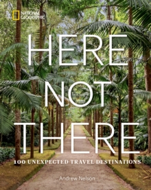 Image for Here not there  : 100 unexpected travel destinations