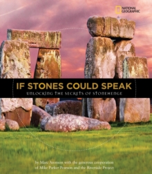 Image for If stones could speak  : unlocking the secrets of Stonehenge