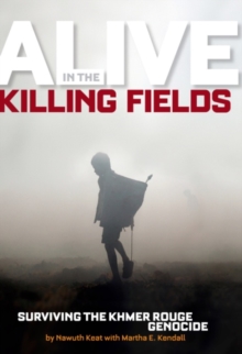 Image for Alive in the killing fields: surviving the Khmer Rouge genocide