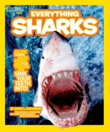 Image for Everything sharks  : all the shark facts, photos and fun you can sink your teeth into