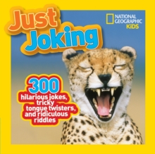 Just Joking: 300 Hilarious Jokes, Tricky Tongue Twisters, and Ridiculous Riddles