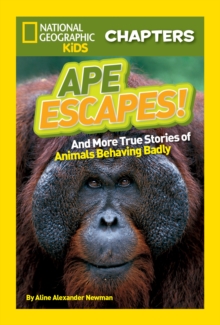 Image for National Geographic Kids Chapters: Ape Escapes! : And More True Stories of Animals Behaving Badly