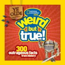 Ye Olde Weird But True!: 300 Outrageous Facts from History