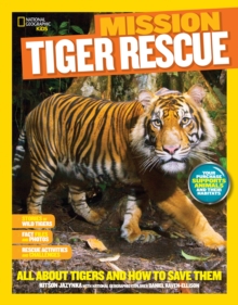 Image for Mission - tiger rescue  : all about tigers and how to save them