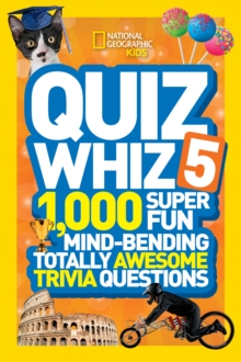 Image for Quiz whiz 5  : 1,000 super fun mind-bending totally awesome trivia questions