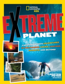 Image for Extreme Planet : Carsten Peter's Adventures in Volcanoes, Caves, Canyons, Deserts, and Beyond!