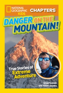Image for National Geographic Kids Chapters: Danger on the Mountain : True Stories of Extreme Adventures!