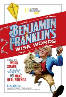 Image for Benjamin Franklin's wise words  : how to work smart, play well, and make real friends