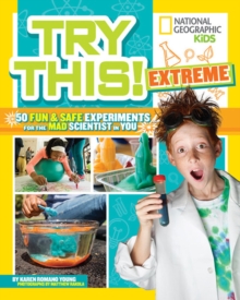 Image for Try this! extreme  : 50 fun & safe experiments for the mad scientist in you