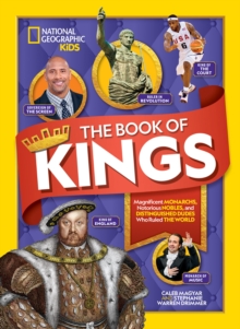Image for The book of kings  : magnificent monarchs, notorious nobles, and more distinguished dudes who ruled the world