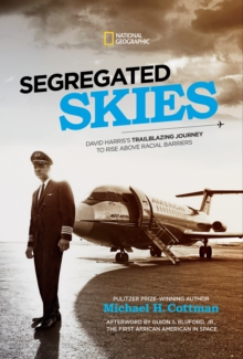 Image for Segregated skies  : David Harris's trailblazing journey to rise above racial barriers