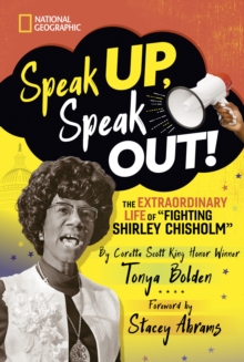 Image for Speak up, speak out!  : the extraordinary life of fighting Shirley Chisholm