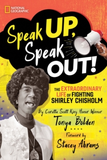 Image for Speak up, speak out!: the extraordinary life of fighting Shirley Chisholm