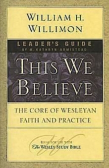 Image for This We Believe Leader's Guide: The Core of Wesleyan Faith and Practice
