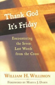 Image for Thank God It's Friday: Encountering the Seven Last Words from the Cross