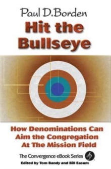 Image for Hit the Bullseye: How Denominations Can Aim the Congregation at the Mission Field