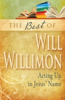 Image for The Best of William H. Willimon : Acting Out in Jesus' Name